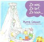 Zo mooi, zo lief, zo klein-Myrna Goossen-Ill.Dagmar Stam., Enlèvement ou Envoi, Comme neuf, Myrna Goossen