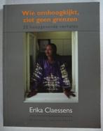 Wie omhoogkijkt, ziet geen grenzen Erika Claessens, Maatschappij en Samenleving, Erika Claessens, Ophalen of Verzenden, Zo goed als nieuw