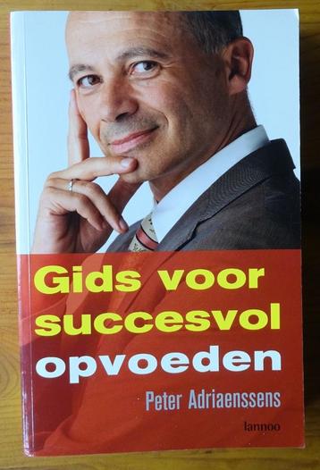 Gids voor succesvol opvoeden  -  Peter Adriaenssens beschikbaar voor biedingen