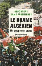 Le drame Algérien Un peuple en otage Reporters Sans Frontièr, Comme neuf, Afrique, COLLECTIF, Enlèvement ou Envoi