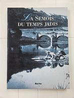 La Semois du temps jadis. D'Arlon à Monthermé, 165 photos de, Livres, Histoire nationale, Comme neuf, Daniel Polet, Enlèvement ou Envoi