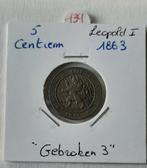 Léopold I - 5 centimes 1863 cassé 3, Timbres & Monnaies, Envoi