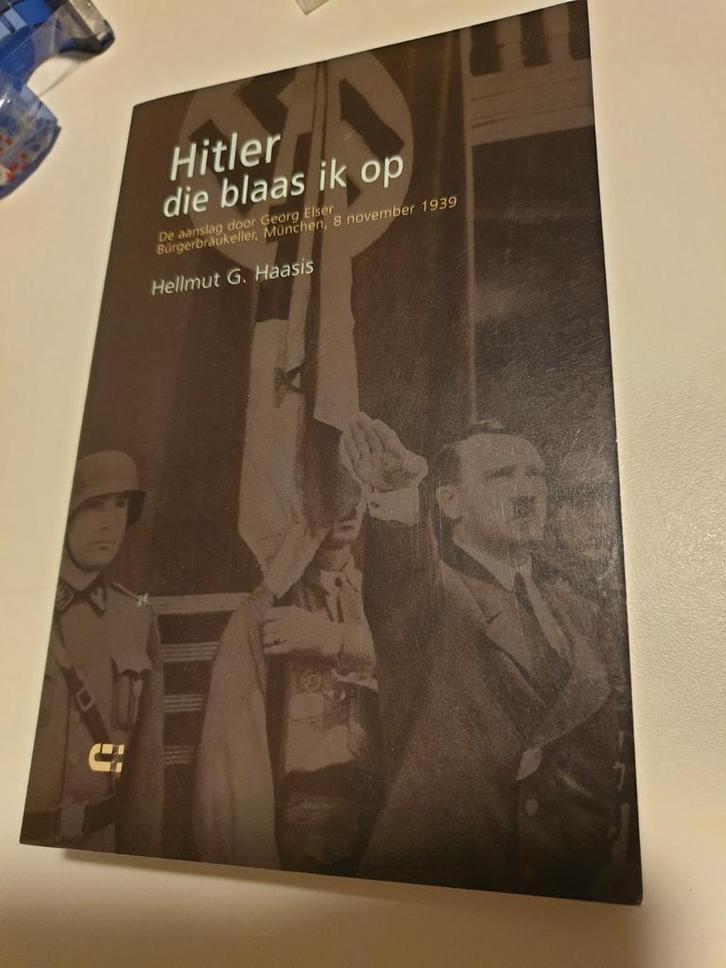 H.G. Haasis - Hitler die blaas ik op.AANSLAG 1939 op HITLER, Boeken, Oorlog en Militair, Zo goed als nieuw, Ophalen of Verzenden