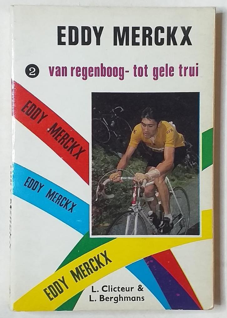 Eddy Merckx: Van regenboog- tot gele trui - 1970. - 151pp., Boeken, Sportboeken, Lopen en Fietsen, Ophalen of Verzenden