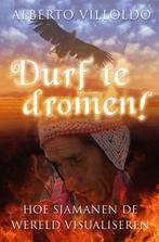 Durf te dromen / Alberto Villoldo, Ophalen of Verzenden, Zo goed als nieuw