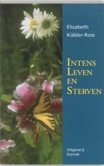 Intens leven en sterven / Elisabeth Kubler-Ross, Boeken, Ophalen of Verzenden, Zo goed als nieuw