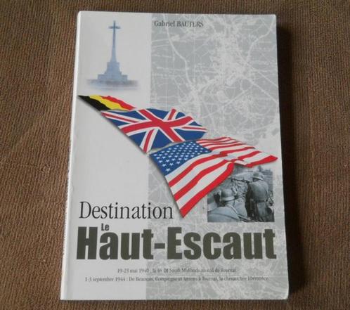 Destination le Haut-Escaut (Gabriel Bauters) 19-23 mai 1940, Livres, Guerre & Militaire, Enlèvement ou Envoi