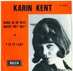 Karin Kent – Dans Je De Hele Nacht Met Mij? / 't Is Te Laat, Cd's en Dvd's, Nederlandstalig, Ophalen of Verzenden, 7 inch, Zo goed als nieuw