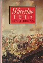 Waterloo 1815 Ian Ribbons, Livres, Guerre & Militaire, Comme neuf, Avant 1940, Armée de terre, Enlèvement ou Envoi