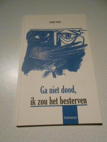 boek Ga niet dood. ik zou het besterven Karel Staes beschikbaar voor biedingen