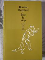 Om de wolf te zijn, Ophalen, Bettina Wegenast, Nieuw, Fictie