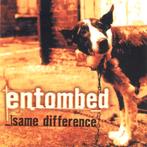 CD Entombed,Same difference, Ophalen of Verzenden