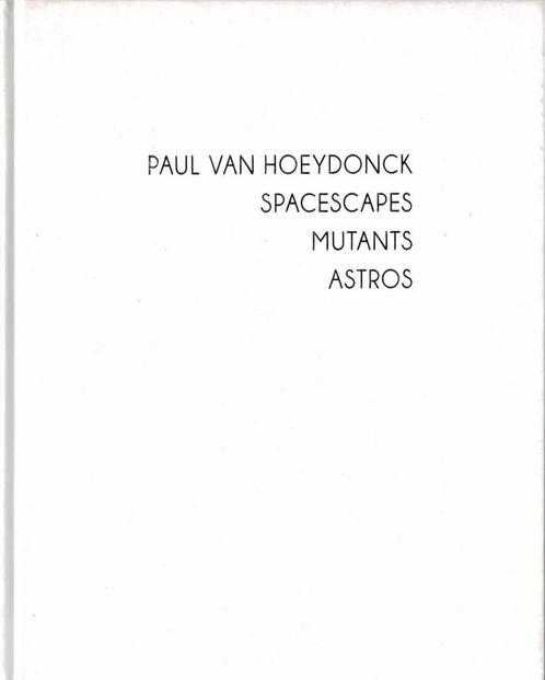 Paul Van Hoeydonck Spacescapes Mutants Astros, Boeken, Kunst en Cultuur | Beeldend, Gelezen, Ophalen of Verzenden