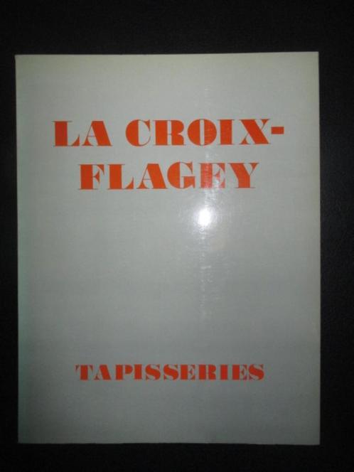 La Croix-Flagey - Tapisseries, Boeken, Kunst en Cultuur | Beeldend, Gelezen, Overige onderwerpen, Ophalen of Verzenden
