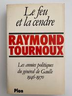 Raymond Tournoux Le Feu et la Cendre De Gaulle 1979, Livres, Politique, Utilisé, Enlèvement ou Envoi, Tournoux