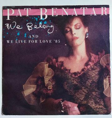Pat Benatar ‎– We Belong / We Live For Love '85 (MAXI) beschikbaar voor biedingen