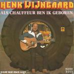Henk Wijngaard – Als Chauffeur Ben Ik Geboren (7"), Ophalen of Verzenden, Gebruikt, Nederlandstalig, Single