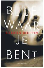Boek Blijf waar je bent - Sharon Bolton, Verzenden, Zo goed als nieuw