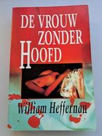 De vrouw zonder hoofd - William Heffernan, Gelezen, Ophalen of Verzenden, Nederland, William Heffernan