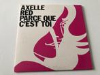 Single Axelle Red Parce que, CD & DVD, CD Singles, Comme neuf, Pop, Enlèvement ou Envoi