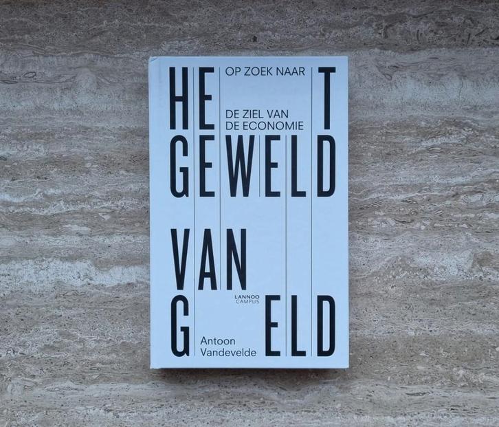Het geweld van geld, Antoon Vandevelde en ziel van economie, Boeken, Filosofie, Nieuw, Verzenden