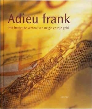 Adieu franc : la Belgique et sa monnaie, Boeken, Ophalen, 20e eeuw of later, Nieuw