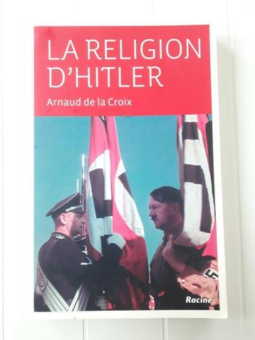 La religion d'Hitler par Arnaud de la Croix