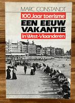 Een eeuw vakantie - 100 jaar toerisme in West-Vlaanderen, Marc Constandt, Comme neuf, Enlèvement ou Envoi