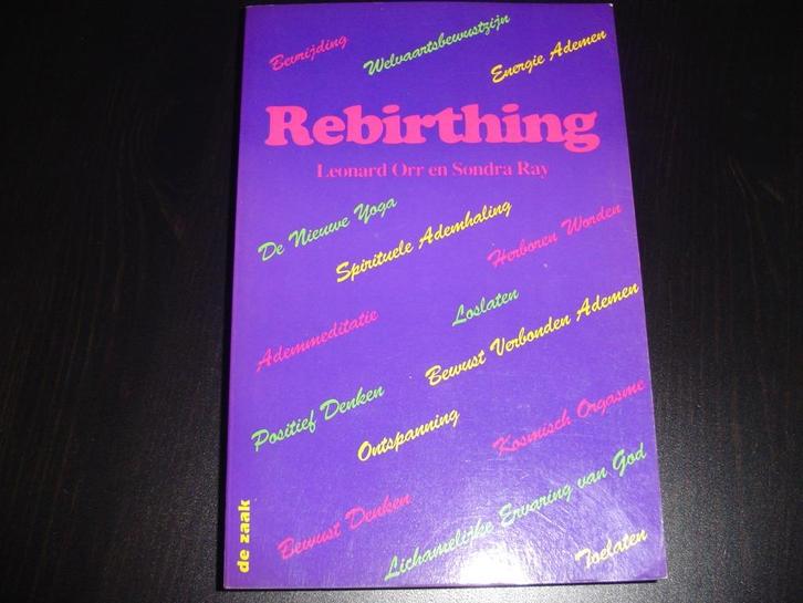 Rebirthing - Leonard Orr & Sondra Ray, Livres, Ésotérisme & Spiritualité, Comme neuf, Manuel d'instruction, Spiritualité en général