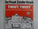 De Piraat Zonder Naam - Twiet, Twiet Je Hoort Me Wel Maar Zi, Cd's en Dvd's, Ophalen of Verzenden, Nederlandstalig, Single