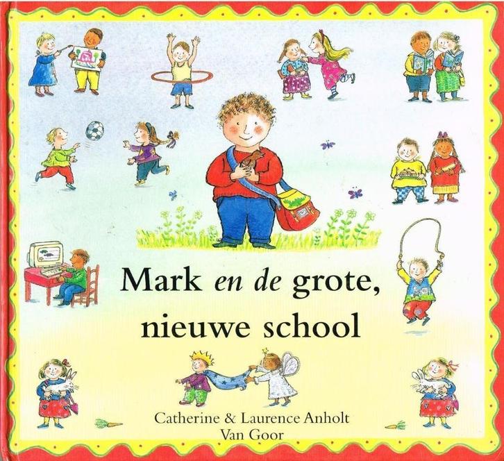 Mark en de grote, nieuwe school - C. & L. Anholt, Livres, Livres pour enfants | 4 ans et plus, Utilisé, Fiction général, 5 ou 6 ans