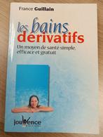 Les Bains Dérivatifs : France Guillain : GRAND FORMAT, Livres, Santé, Diététique & Alimentation, Utilisé, Enlèvement ou Envoi
