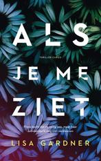 Te Koop Boek ALS JE ME ZIET Lisa Gardner, Boeken, Ophalen of Verzenden, Zo goed als nieuw, Lisa Gardner, Amerika