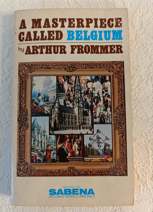 A Masterpiece called Belgium by Arthur Frommer, Sabena, 1984, Livres, Guides touristiques, Comme neuf, Guide ou Livre de voyage