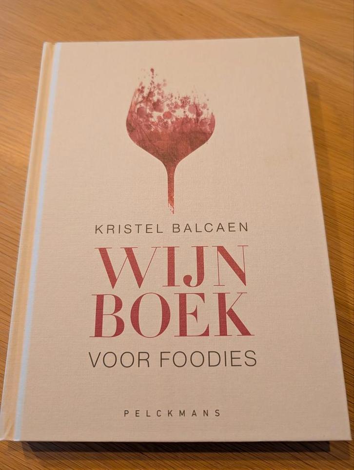 Kristel Balcaen - Wijnboek voor foodies, Boeken, Kookboeken, Nieuw, Ophalen of Verzenden