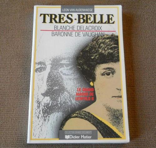 Très-Belle Blanche Delacroix baronne de Vaughan - Léopold II, Livres, Histoire nationale, Utilisé, Enlèvement ou Envoi