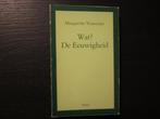 Wat?  De Eeuwigheid  -Marguerite Yourcenar-, Boeken, Ophalen of Verzenden