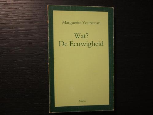 Wat?  De Eeuwigheid  -Marguerite Yourcenar-, Livres, Littérature, Enlèvement ou Envoi