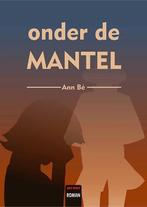 Te Koop Boek ONDER DE MANTEL Ann Bé, Boeken, België, Ann Bé, Ophalen of Verzenden, Zo goed als nieuw