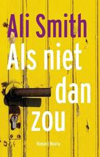 Te Koop Boek ALS NIET DAN ZOU Ali Smith, Zo goed als nieuw, Nederland, Ali Smith, Ophalen of Verzenden