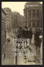 Histoire insolite des rues de Bruxelles - Georges Lebouc, Livres, Comme neuf, Georges Lebouc, Enlèvement, 20e siècle ou après