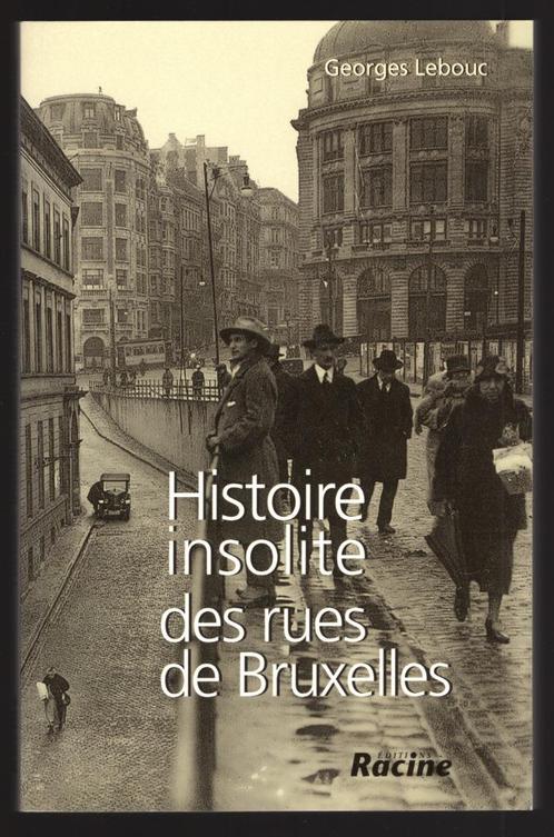 Histoire insolite des rues de Bruxelles - Georges Lebouc, Livres, Histoire nationale, Comme neuf, 20e siècle ou après, Enlèvement