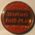 Pin's Soyons Fair-Play, Verzamelen, Ophalen of Verzenden