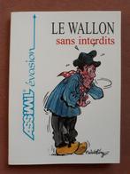 Le Wallon sans interdits - Assimil - G.Fontaine / F.Walthéry, Livres, Enlèvement ou Envoi, Neuf, Fontaine