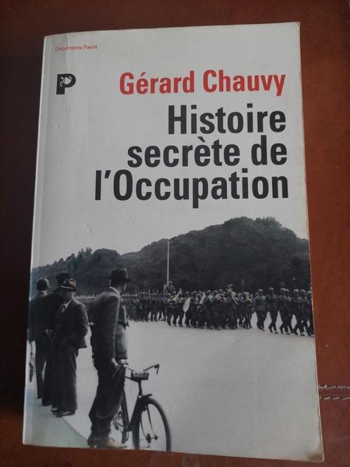 Histoire secrète de l'Occupation Chauvy, Livres, Guerre & Militaire, Utilisé, Autres sujets/thèmes, Deuxième Guerre mondiale, Enlèvement ou Envoi