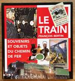 Livre : LE TRAIN - SOUVENIRS ET OBJETS du CHEMIN DE FER, Boeken, Vervoer en Transport, Gelezen, François Bertin, Ophalen of Verzenden
