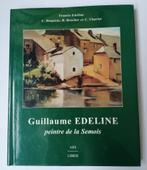 GUILLAUME EDELINE, peintre de la Semois - Edeline/Duquène/.., Livres, Comme neuf, Enlèvement ou Envoi, Peinture et dessin, Francis Edeline ea.