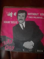 45T Micky Day : Without you / Mam'selle (Belpop), Ophalen of Verzenden