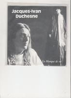 Jacques Ivan Duchesne - Le manque de toi - Le jour triste, CD & DVD, Vinyles Singles, 7 pouces, Country et Western, Utilisé, Enlèvement ou Envoi