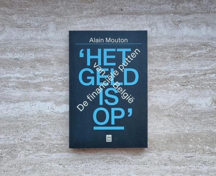 Het geld is op! Alain Mouton en financiële putten van België, Boeken, Politiek en Maatschappij, Nieuw, Politiek en Staatkunde